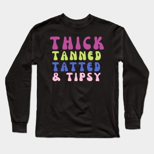 thick tanned tatted and tipsy Long Sleeve T-Shirt